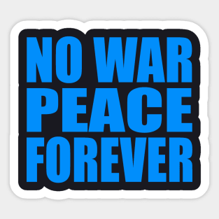 No war peace forever Sticker